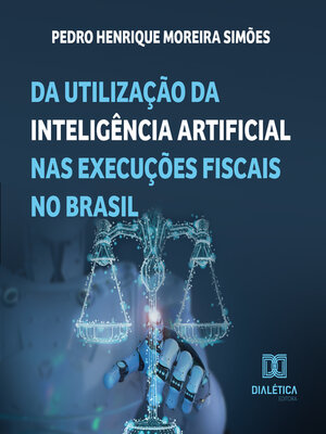 cover image of Da utilização da inteligência artificial nas execuções fiscais no Brasil